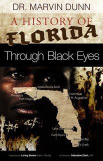 A History of Florida Through Black Eyes by Dr. Marvin Dunn